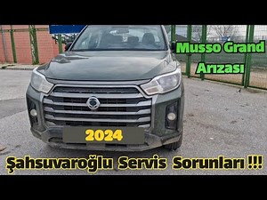 0 km Ssangyong Musso Grand Arızası/ Şahsuvaroğlu Servis sorunları / Yedek Parça bulunuyor mu?