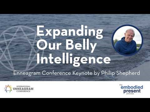 Awakening the Belly - International Enneagram Conference with Philip Shepherd, 2017