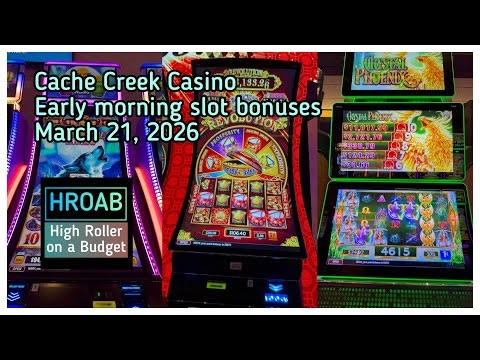 Early morning slot bonuses @ Cache Creek Casino 3/21/26