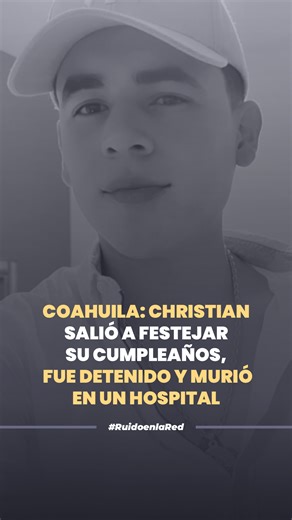 🔴 Christián Hernán Pérez Rentería, el joven que salió a celebrar su cumpleaños 24 en Torreón y terminó perdiendo la vida poco tiempo después del festejo. Pérez Rentería fue detenido y trasladado a un centro de detención tras protagonizar un conflicto personal en el establecimiento. Su familia fue a visitarlo y corroboró que Chris se encontraba consciente, sin embargo horas después les avisaron que tuvo que ser trasladado de emergencia a un hospital donde finalmente murió. | Ruido en la Red