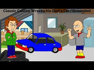 Classic Caillou Wrecks his Dad's Car/Grounded