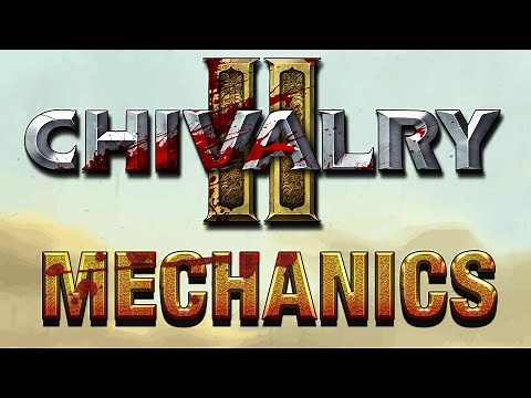 Chivalry 2 Mechanics Guide