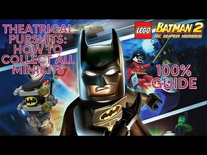 Lego Batman 2: DC Superhero's| How to collect all Minikits (Theatrical Pursuits) 100% Guide