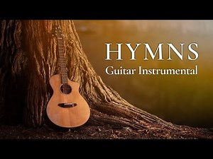 Top 30 Timeless Hymns - Peaceful Acoustic Guitar Instrumental Worship Songs