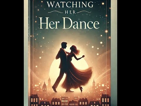 Watching Her Dance - Chap 6: Flashbacks and Confession