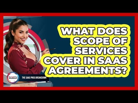 What Does Scope of Services Cover in SaaS Agreements?