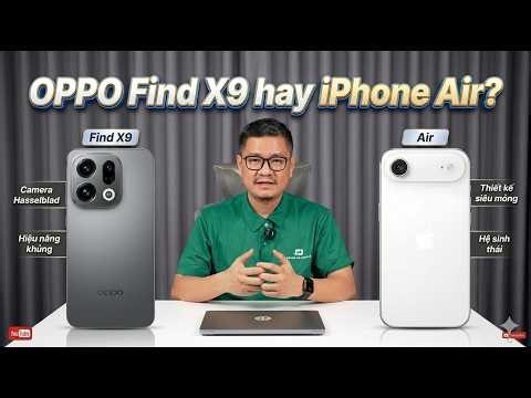 Tư vấn điện thoại: iPhone Air có gì hơn OPPO Find X9?