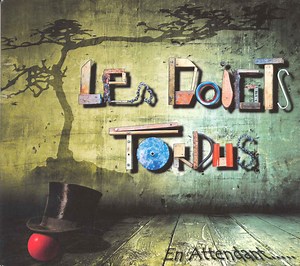 Les Doigts Tordus - En Attendant.....