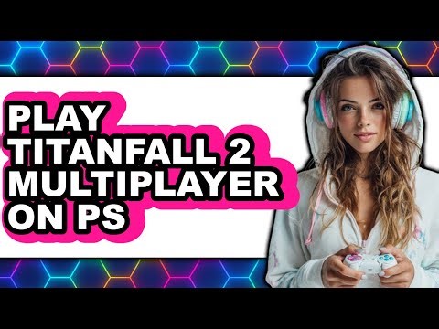 How to Play Titanfall 2 Multiplayer on PS4 (Updated 2025)
