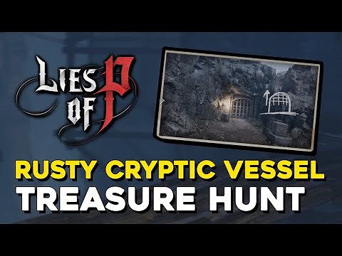 Lies Of P Rusty Cryptic Vessel Solution (Treasure Hunt)