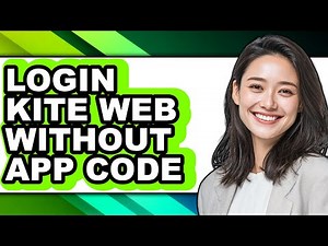 How to Login Kite Web Without App Code - Easy Guide