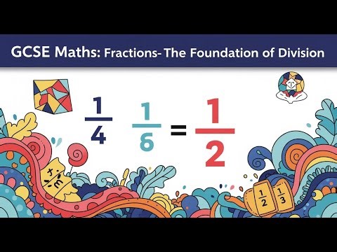 GCSE Maths Fractions -The Foundation of Division