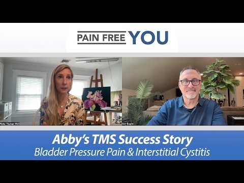 Abby's TMS Success Story - Bladder Pressure Pain & Interstitial Cystitis