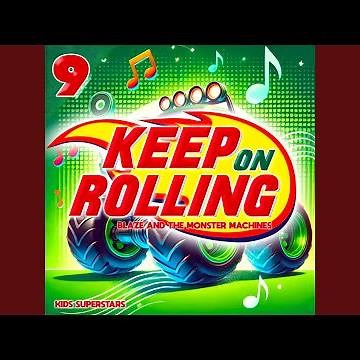 Keep on Rolling - Blaze and the Monster Machines