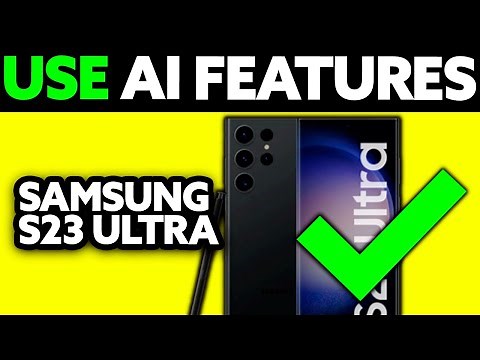 How To Use Samsung S23 Ultra AI Features (2025) - Step by Step