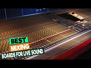 The Top 5 Mixing Boards for Live Sound