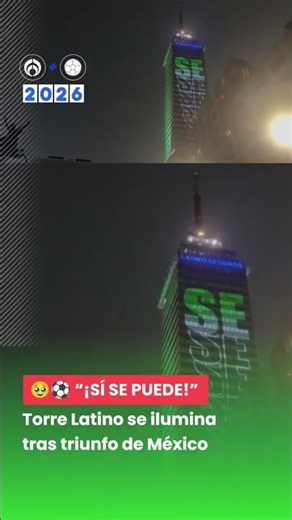 “¡Sí se puede!”, Torre Latinoamericana se convirtió en el símbolo de la esperanza tras el TRIUNFO
