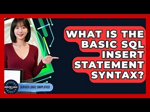 What Is The Basic SQL INSERT Statement Syntax? - Server Logic Simplified