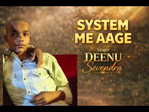System me aage singer- Deenu(sevendra) official song Please subscribe my chanel #viral