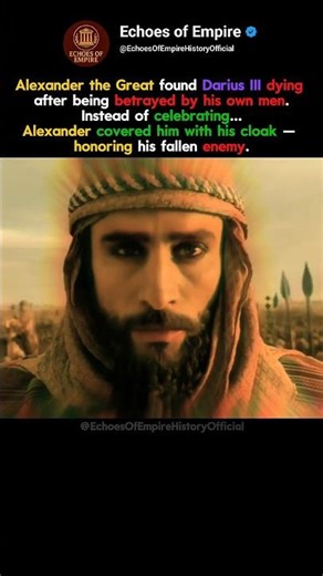 ​The tragic betrayal of King Darius III.
