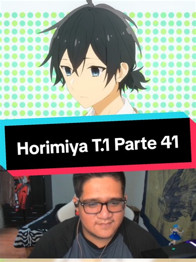 Horimiya T.1 | Parte 41 #anime #animereaction #animereactions #horimiya #miyamura