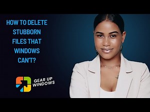 How to Delete Stubborn Files that Windows can’t?