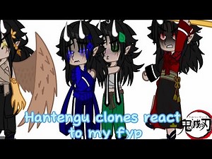 Hantengu clones react to my fyp//Demon slayer//NONCANON//My AU