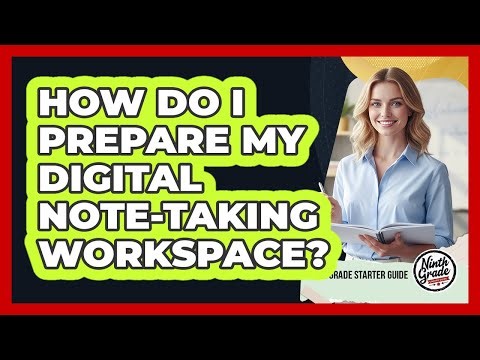 How Do I Prepare My Digital Note-Taking Workspace?