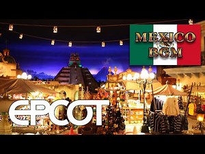 MEXICO - Background Music from the Mexico Pavilion at EPCOT