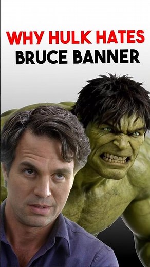 Why Hulk Hates Bruce Banner