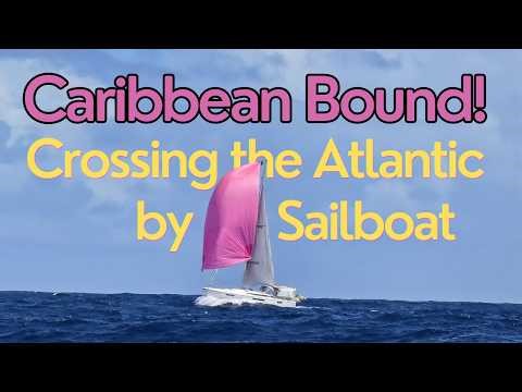 Caribbean Bound! - Crossing The Atlantic By Sailboat | Ep. 204