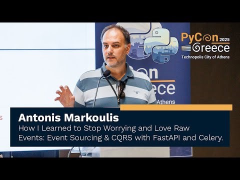 Antonis Markoulis: Event Sourcing & CQRS with FastAPI and Celery.