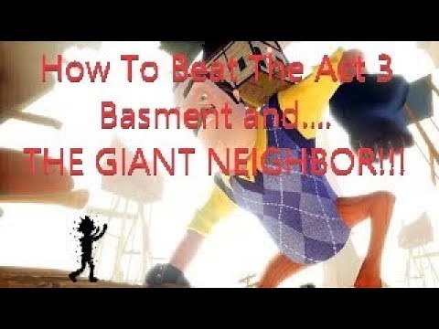 How To Beat The Act 3 Basement and The Giant Neighbor Boss Level Hello Neighbor Xbox One