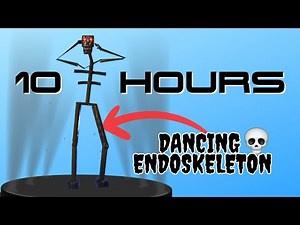 Dancing Endoskeleton 10 Hours