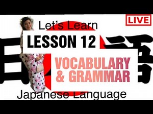 Minna No Nihongo LESSON 12 VOCABULARY & GRAMMAR