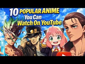 10 Popular Anime You can Watch On YouTube