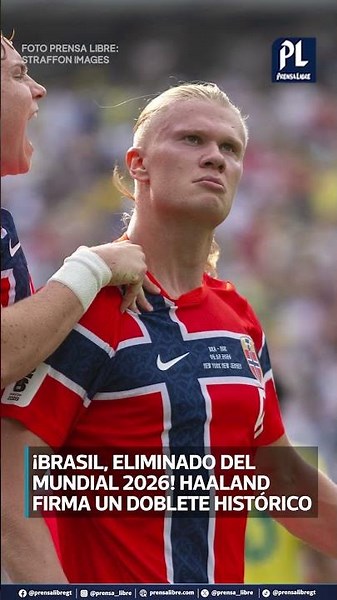 Brazil eliminated from the 2026 World Cup! Haaland scores a historic brace