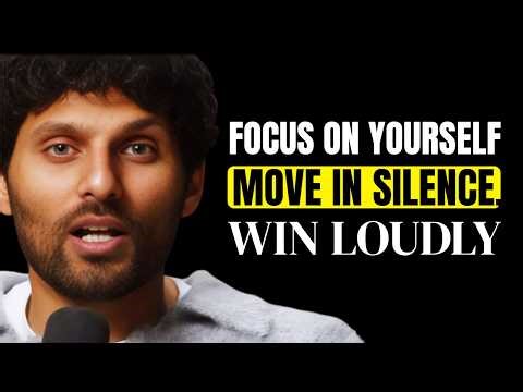 Focus on Yourself: Move in Silence, Win Loudly By Jay Shetty motivational