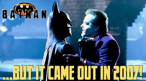 Batman 1989 but it came out in 2007