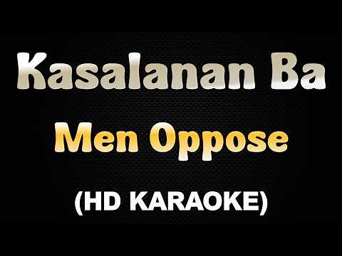 KASALANAN BA - Men Oppose (HD Karaoke)