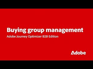 Create & Manage Buying Groups in Journey Optimizer B2B Edition | Adobe for Business