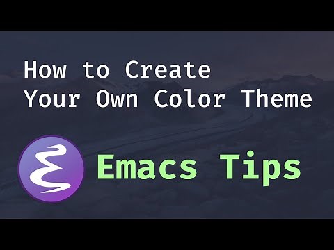Emacs Tips - How to Create Your Own Color Theme