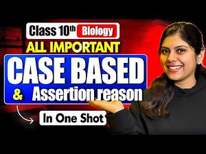 Class 10th Science | Most Important Case Based & Assertion Reason of Biology | By Akarshika Maam