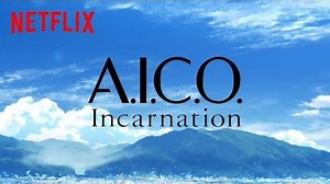 【Netflixアニメスレート2017】ボンズ×村田和也が贈るSFアニメ『A.I.C.O. -Incarnation-』特別映像