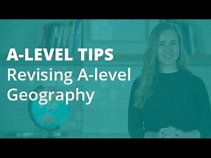 The Top 5 Tips for Revising A-level Geography