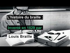 L'histoire du Braille (de sa création à son utilisation aujourd'hui)