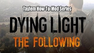 Taylem Mods - How-To Mod Dying Light