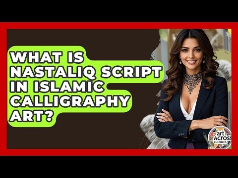 What Is Nastaliq Script In Islamic Calligraphy Art? - Art Across Cultures