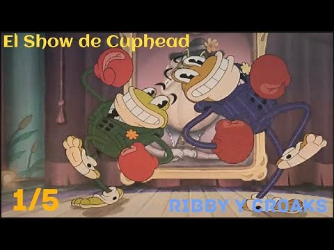 El Show de Cuphead - Ribby y Croaks 1/5