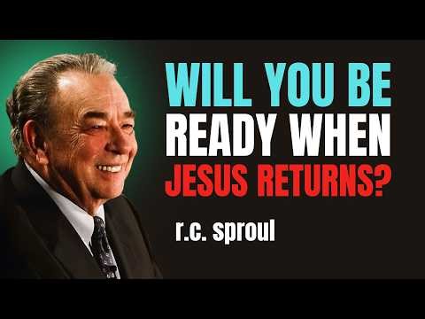 Will You Be Ready When Jesus Returns? | rc sproul sermons on prayer